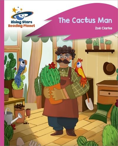 Cover for Zoe Clarke · Reading Planet - The Cactus Man - Pink C: Rocket Phonics - Rising Stars Reading Planet (Paperback Book) (2022)