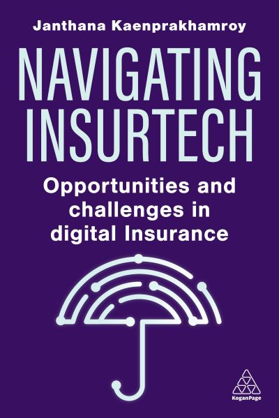 Cover for Janthana Kaenprakhamroy · Navigating Insurtech: Opportunities and Challenges in Digital Insurance (Paperback Book) (2024)