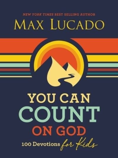 Cover for Max Lucado · You Can Count on God: 100 Devotions for Kids (Short Devotions to Help Kids Worry Less and Trust God More) (Hardcover Book) (2022)