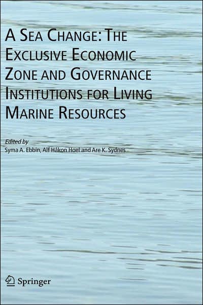 Cover for Syma a Ebbin · A Sea Change: The Exclusive Economic Zone and Governance Institutions for Living Marine Resources (Hardcover Book) [2005 edition] (2005)