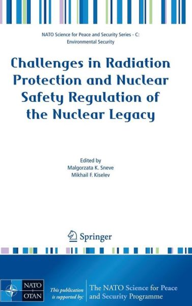 Cover for Malgorzata K Sneve · Challenges in Radiation Protection and Nuclear Safety Regulation of the Nuclear Legacy - NATO Science for Peace and Security Series C: Environmental Security (Hardcover Book) [2008 edition] (2008)