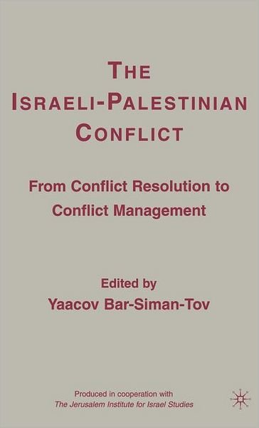Cover for Yaacov Bar-siman-tov · The Israeli-Palestinian Conflict: From Conflict Resolution to Conflict Management (Innbunden bok) [2007 edition] (2007)