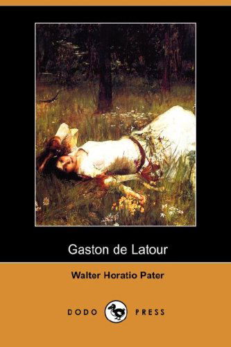 Cover for Walter Horatio Pater · Gaston De Latour (Dodo Press) (Paperback Book) (2007)