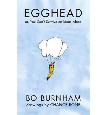 Cover for Bo Burnham · Egghead: Or, You Can't Survive on Ideas Alone From the creator of Netflix phenomenon Outside (Hardcover bog) (2013)