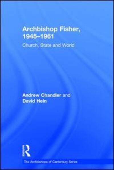 Cover for Andrew Chandler · Archbishop Fisher, 1945–1961: Church, State and World - The Archbishops of Canterbury Series (Hardcover Book) [New edition] (2012)