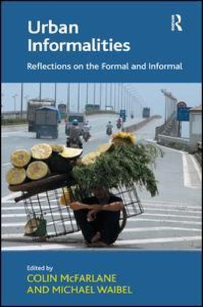 Urban Informalities: Reflections on the Formal and Informal - Michael Waibel - Bøger - Taylor & Francis Ltd - 9781409441328 - 27. juli 2012