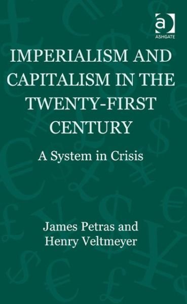 Cover for James Petras · Imperialism and Capitalism in the Twenty-First Century: A System in Crisis - Globalization, Crises, and Change (Gebundenes Buch) [New edition] (2013)