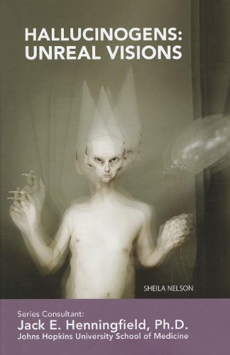 Cover for Sheila Nelson · Hallucinogens: Unreal Visions (Illicit and Misused Drugs) (Hardcover Book) (2012)