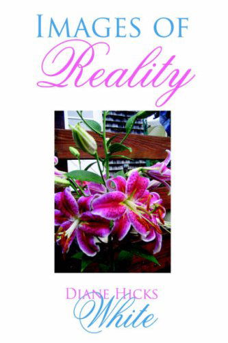 Images of Reality - Diane Hicks White - Books - AuthorHouse - 9781425926328 - September 6, 2006