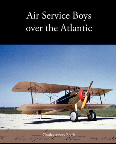 Cover for Charles Amory Beach · Air Service Boys over the Atlantic (Paperback Bog) (2010)