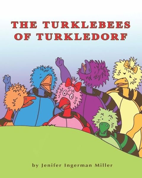 Cover for Jenifer Ingerman Miller · The Turklebees of Turkledorf (Paperback Book) (2009)