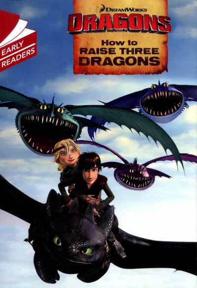 How to Raise Three Dragons - DreamWorks Dragon Reading Champion - Dreamworks - Books - Hachette Children's Group - 9781444934328 - November 2, 2017