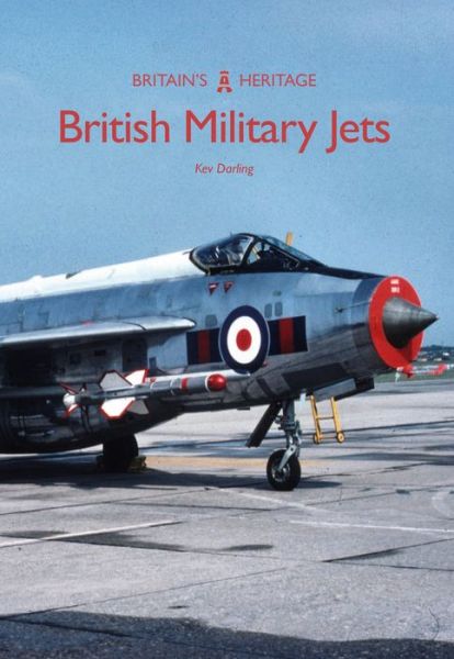 Cover for Kev Darling · British Military Jets - Britain's Heritage (Paperback Book) (2017)