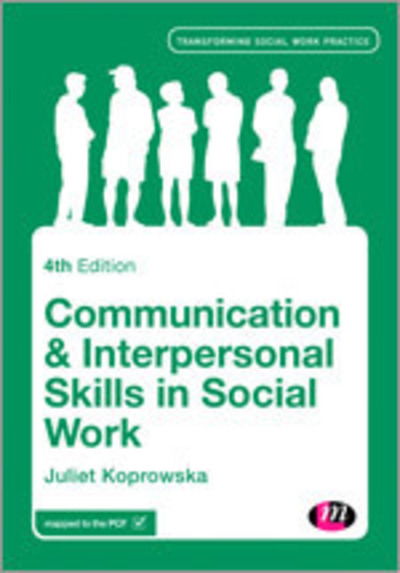 Communication and Interpersonal Skills in Social Work - Transforming Social Work Practice Series - Juliet Koprowska - Livros - SAGE Publications Ltd - 9781446282328 - 26 de agosto de 2014