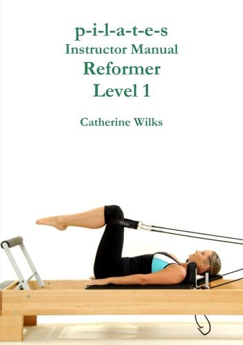 Cover for Catherine Wilks · P-i-l-a-t-e-s Instructor Manual Reformer Level 1 (Pocketbok) (2011)