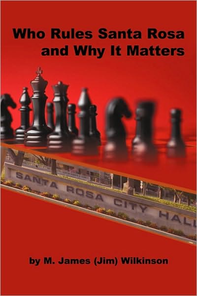 Cover for M James Wilkinson · Who Rules Santa Rosa and Why It Matters (Paperback Book) (2010)