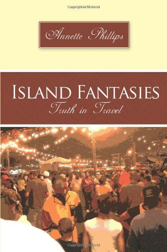 Cover for Annette Phillips · Island Fantasies: Truth in Travel (Paperback Book) (2010)