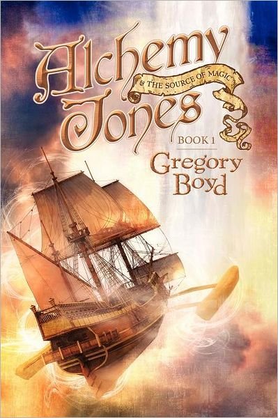 Cover for Gregory A. Boyd · Alchemy Jones and the Source of Magic (Paperback Book) (2011)