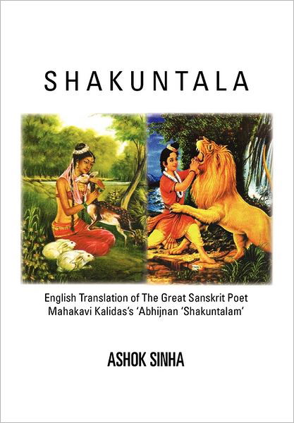 Cover for Ashok Sinha · Shakuntala: English Translation of the Great Sanskrit Poet Mahakavi Kalidas's 'abhijnan Shakuntalam (Paperback Book) (2011)