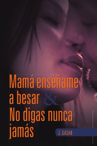 Cover for J Gasan · Mamá Enséñame a Besar &amp; No Digas Nunca Jamás (Paperback Book) [Spanish edition] (2012)