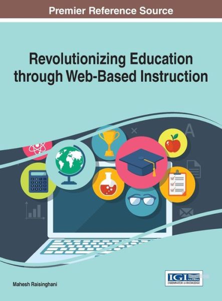 Cover for Mahesh Raisinghani · Revolutionizing Education through Web-Based Instruction (Hardcover Book) (2016)