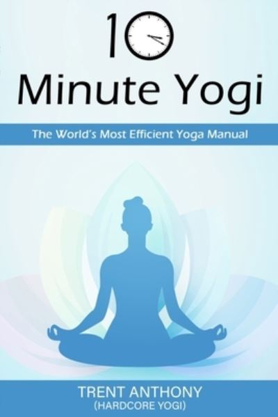 Cover for Trent O'Donnell · 10 Minute Yogi (Paperback Book) (2021)