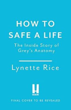 Cover for Lynette Rice · How to Save a Life: The Inside Story of Grey's Anatomy (Paperback Book) (2021)