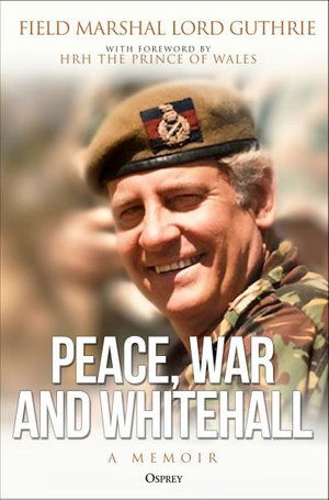 Cover for Lord Charles Guthrie · Peace, War and Whitehall: A Memoir (Hardcover Book) (2021)