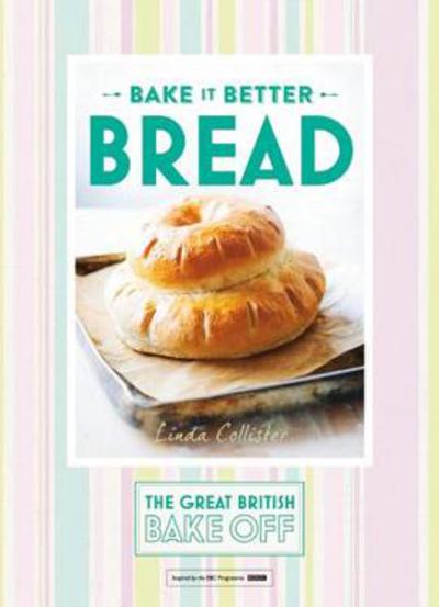 Cover for Linda Collister · Great British Bake Off – Bake it Better (No.4): Bread (Hardcover Book) (2015)