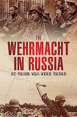 Cover for Bob Carruthers · Wehrmacht in Russia: by Those Who Were There (Paperback Book) (2024)