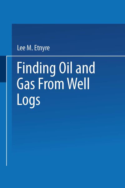 Cover for L M Etnyre · Finding Oil and Gas from Well Logs (Pocketbok) [1989 edition] (2013)