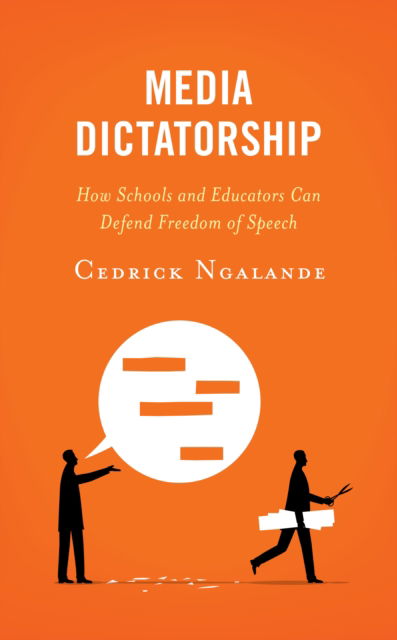 Cover for Cedrick Ngalande · Media Dictatorship: How Schools and Educators Can Defend Freedom of Speech (Hardcover Book) (2022)