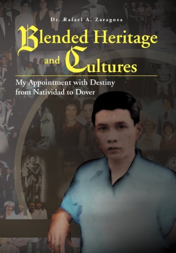 Cover for Rafael A. Zaragoza · Blended Heritage and Cultures: My Appointment with Destiny from Natividad to Dover (Innbunden bok) (2012)