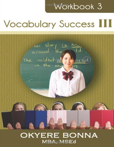 Vocabulary Success Iii: Book 3 - Okyere Bonna - Books - CreateSpace Independent Publishing Platf - 9781477688328 - October 27, 2012