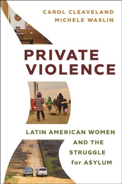 Carol Cleaveland · Private Violence: Latin American Women and the Struggle for Asylum - Latina/o Sociology (Hardcover Book) (2024)