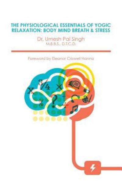 Cover for Dr Umesh Pal Singh · The Physiological Essentials of Yogic Relaxation: Body Mind Breath &amp; Stress (Paperback Book) (2015)