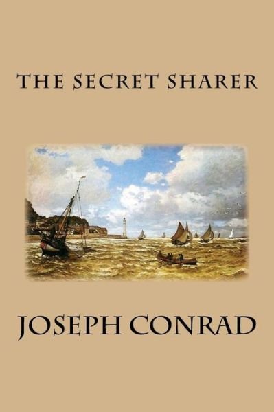 The Secret Sharer - Joseph Conrad - Livres - Createspace - 9781489555328 - 24 mai 2013