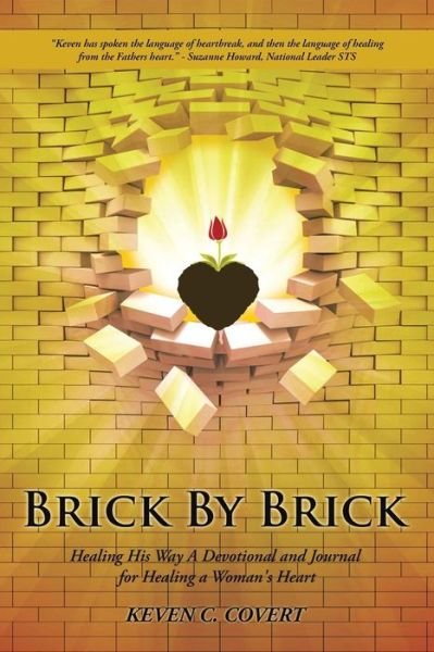 Cover for Keven C Covert · Brick by Brick: Healing His Way a Devotional and Journal for Healing a Woman's Heart (Pocketbok) (2015)