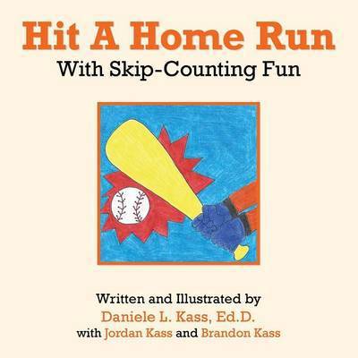 Cover for Daniele L Kass Ed D · Hit a Home Run: with Skip-counting Fun (Paperback Book) (2013)