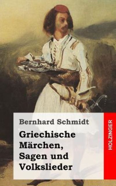 Cover for Bernhard Schmidt · Griechische Marchen, Sagen und Volkslieder (Paperback Book) (2013)