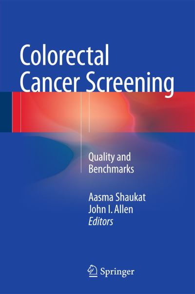 Cover for Aasma Shaukat · Colorectal Cancer Screening: Quality and Benchmarks (Hardcover Book) [2015 edition] (2015)