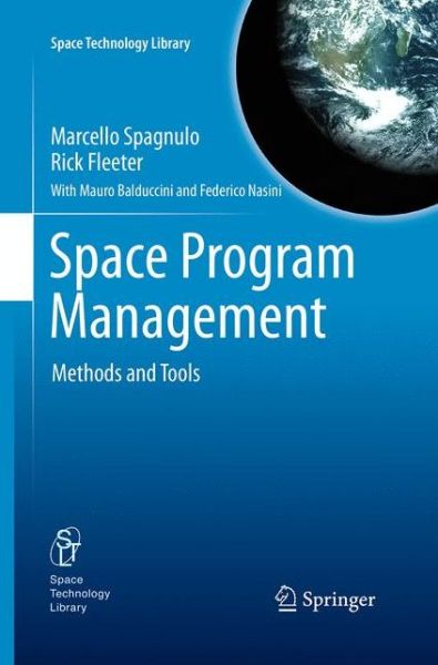 Space Program Management: Methods and Tools - Space Technology Library - Marcello Spagnulo - Books - Springer-Verlag New York Inc. - 9781493952328 - August 23, 2016