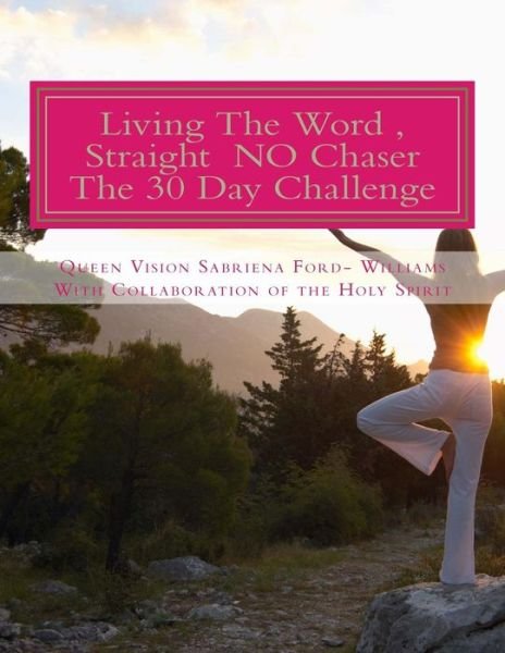 Cover for Ms Sabriena Ford Williams · Living the Word, Straight No Chaser - the 30 Day Challenge (Paperback Bog) (2013)