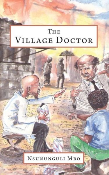 Cover for Nsununguli Mbo · The Village Doctor (Pocketbok) (2014)