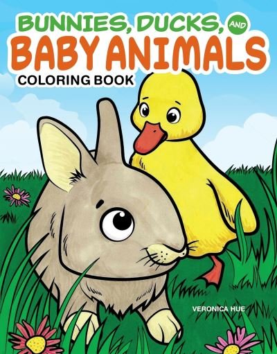 Cover for Veronica Hue · Bunnies, Ducks and Baby Animals Coloring Book (Paperback Book) (2023)
