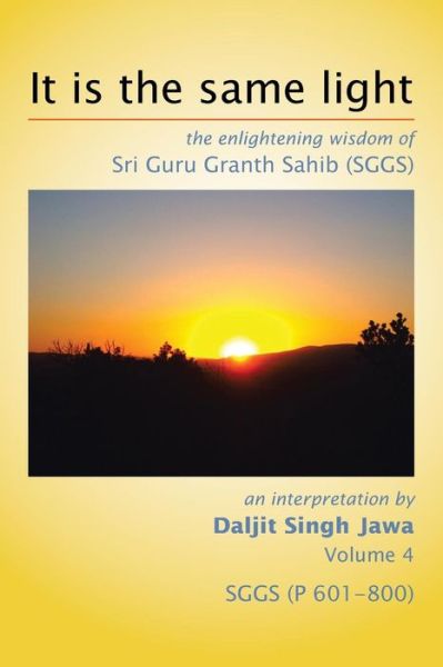 Cover for Daljit Singh Jawa · It is the Same Light: the Enlightening Wisdom of Sri Guru Granth Sahib (Sggs) (Paperback Book) (2014)