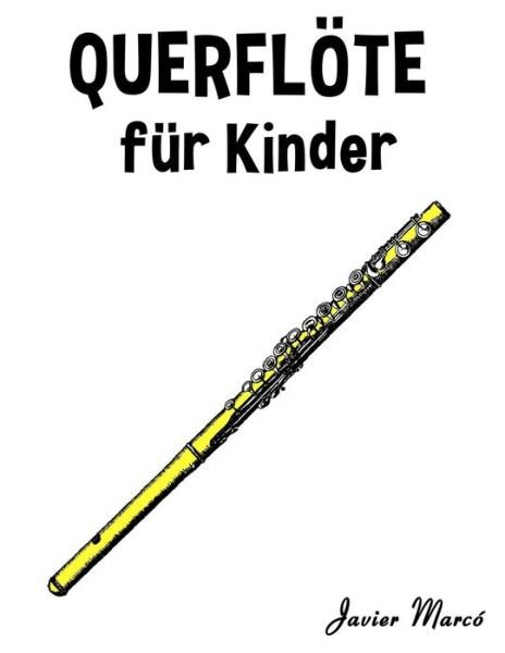 Cover for Javier Marco · Querflote Fur Kinder: Weihnachtslieder, Klassische Musik, Kinderlieder, Traditionelle Lieder Und Volkslieder! (Pocketbok) (2014)