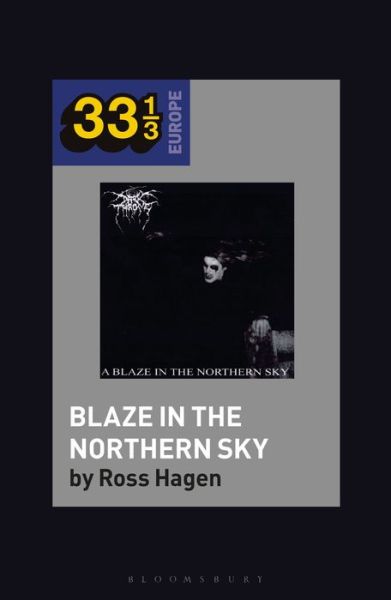 Cover for Hagen, Ross (Assistant Professor, Utah Valley University, USA) · Darkthrone’s A Blaze in the Northern Sky - 33 1/3 Europe (Hardcover Book) (2020)