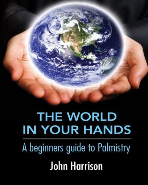 Cover for Mr John Harrison · The World in Your Hands: a Beginners Guide to Palmistry (Taschenbuch) (1995)