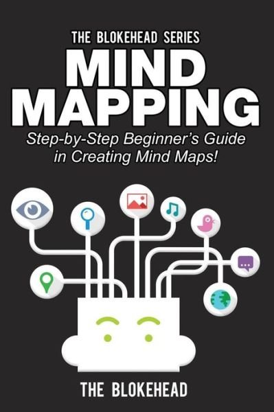 Cover for The Blokehead · Mind Mapping: Step-by-step Beginner's Guide in Creating Mind Maps! (Paperback Book) (2014)